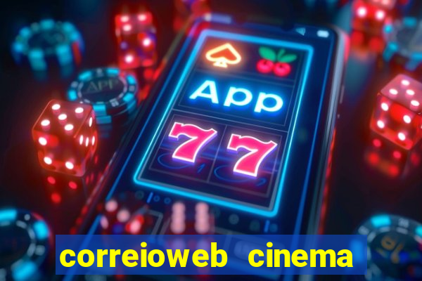 correioweb cinema todos os filmes